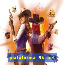 plataforma 9k bet paga mesmo